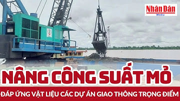 Nâng công suất mỏ, đáp ứng vật liệu các dự án giao thông trọng điểm | Báo Nhân Dân