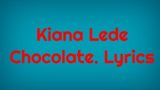 Kiana Lede - Chocolate (Lyrics) ft. Ari Lennox