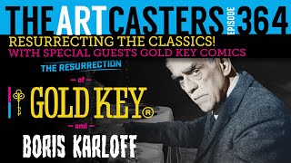 Artcaters 364 Resurrecting Gold Key &amp; Boris Karloff!