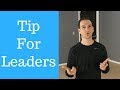 A Tip for leaders...