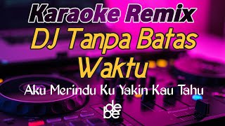Dj Tanpa Batas Waktu Karaoke Remix Viral TikTok 2021