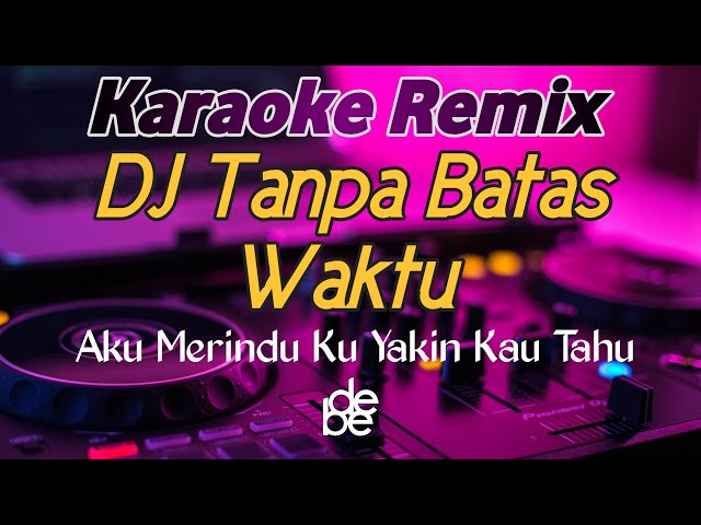 Dj Tanpa Batas Waktu Karaoke Remix Viral TikTok 2021 class=