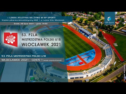 53. Mistrzostwa Polski U-18 w Lekkiej Atletyce - Włocławek / LIVE / Dzień 1 :: Sesja 2 [28.07.2021]