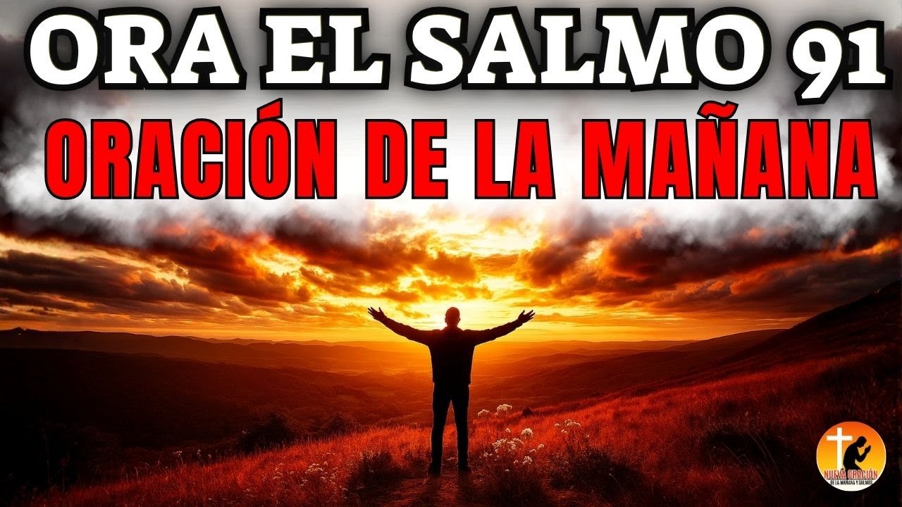 SALMO 91 PARA COMENZAR EL DÍA CON DIOS | ORACIÓN DE LA MAÑANA ...