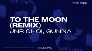 Jnr Choi, Gunna - "To the Moon Remix" | sit by myself talking to the moon | TikTok