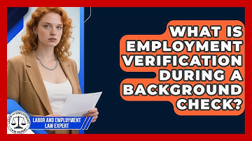What Is Employment Verification During A Background Check? - Labor and Employment Law Expert