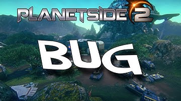 Best Bug Ever PlanetSide 2