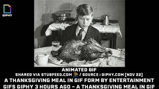 A Thanksgiving Meal in GIF Form by Enterta...