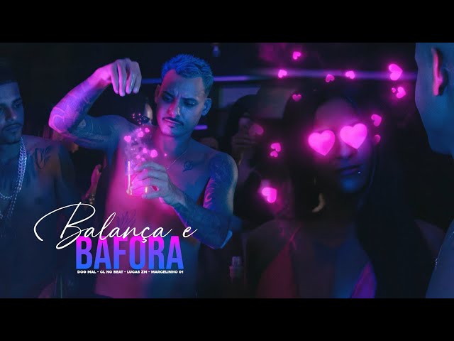 BALANÇA E BAFORA - DOG MAL, CL NO BEAT, LUCAS ZM, MARCELINHO 01 -  VIDEO CLIPE OFICIAL class=