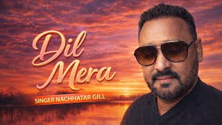 Dil Mera - Nachhatar Gill (Official Audio) | Heart Touching Punjabi Song