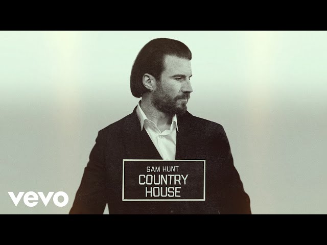 SAM HUNT - COUNTRY HOUSE