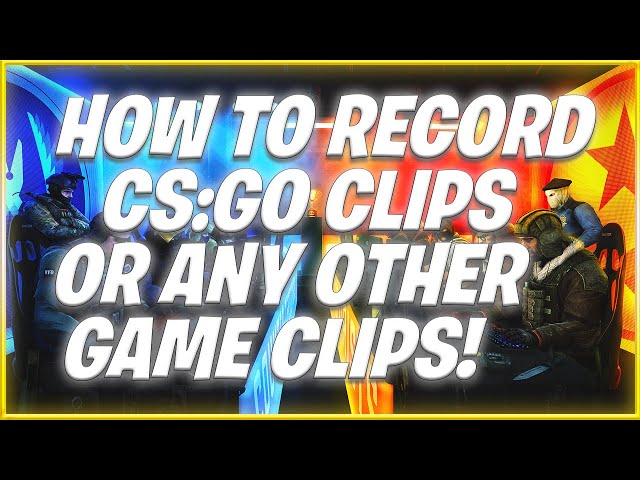 How to record CSGO gameplay