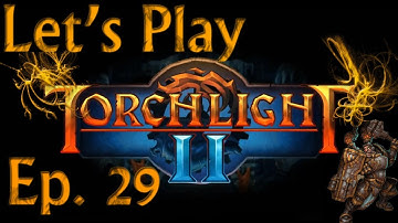 Torchlight II Playthrough - Part 29 - Down With Authority!