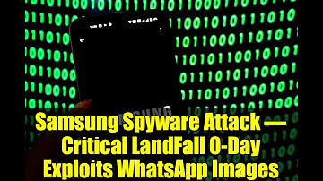 Samsung Spyware Attack – Critical LandFall 0-Day Exploits WhatsApp Images