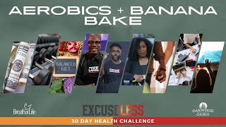 Aerobics   Banana Bake | Excuseless 30 Day Health Challenge