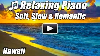 Relaxing Music Piano Songs Relax Instrumental Romantic Classical Piano Soft Slow Music for Studying