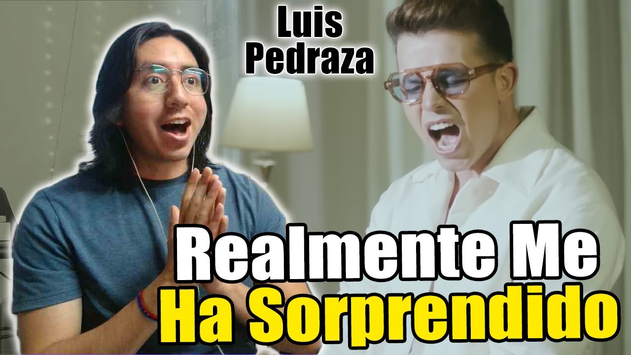 Reacciono a LUIS PEDRAZA cantando 