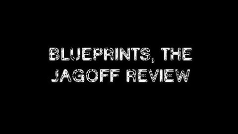 Blueprints, the Jagoff review.