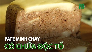 Bộ Y tế: Pate Minh Chay chứa độc tố mạnh dễ gây tử vong | VTC14