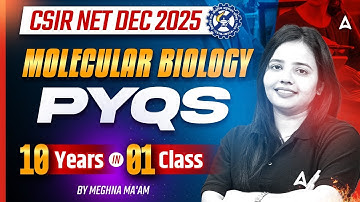 CSIR NET Dec 2025 | CSIR NET Molecular Biology PYQs 10 Years In One Class By Meghna Ma