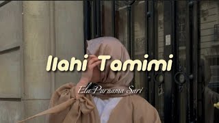 Ilahi Tamimi - Ela Purnama Sari (Lirik Arab dan Terjemahan)