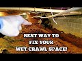 Best Way To Fix Your Wet Crawl Space!