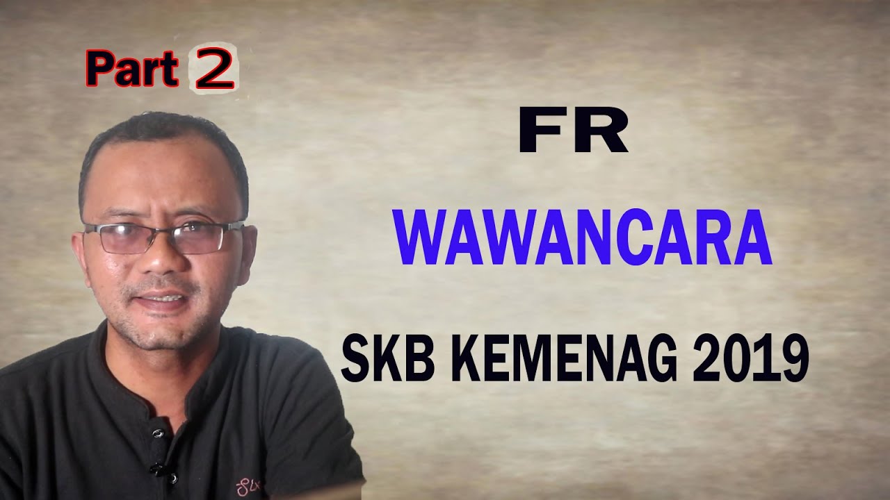 FR WAWANCARA SKB KEMENAG 2019 PART 2