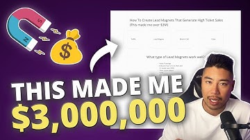 How To Create Lead Magnets That Generate High Ticket Sales This Made Me Over $3M 1