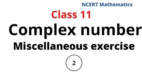 mathematics| class 11| complex number| miscellaneous exercise part 2