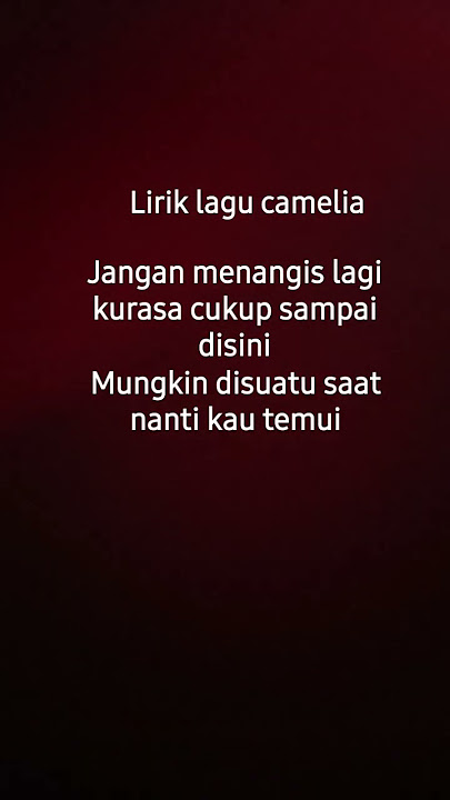 lirik lagu camelia