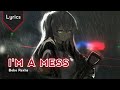 Nightcore I M A Mess Bebe Rexha Female Version