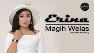 Magih Welas Remix ethnic - Erina (Official Music Video)