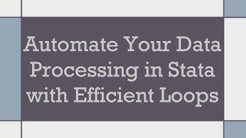 Automate Your Data Processing in Stata with Efficient Loops