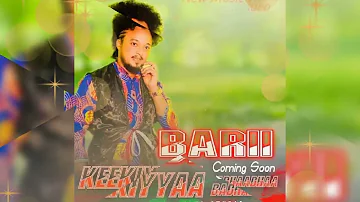 Keekiyyaa Badhaadhaa - Barii new Oromo music 2022