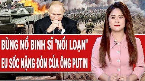Thời sự quốc tế: Bùng nổ binh sĩ "nổi loạn"; EU sốc quyết định của ông Putin với Kiev