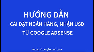Hướng dẫn cài đặt tài khoản ngân hàng, nhận và rút tiền USD từ Youtube, Google Adsense mới nhất 2023