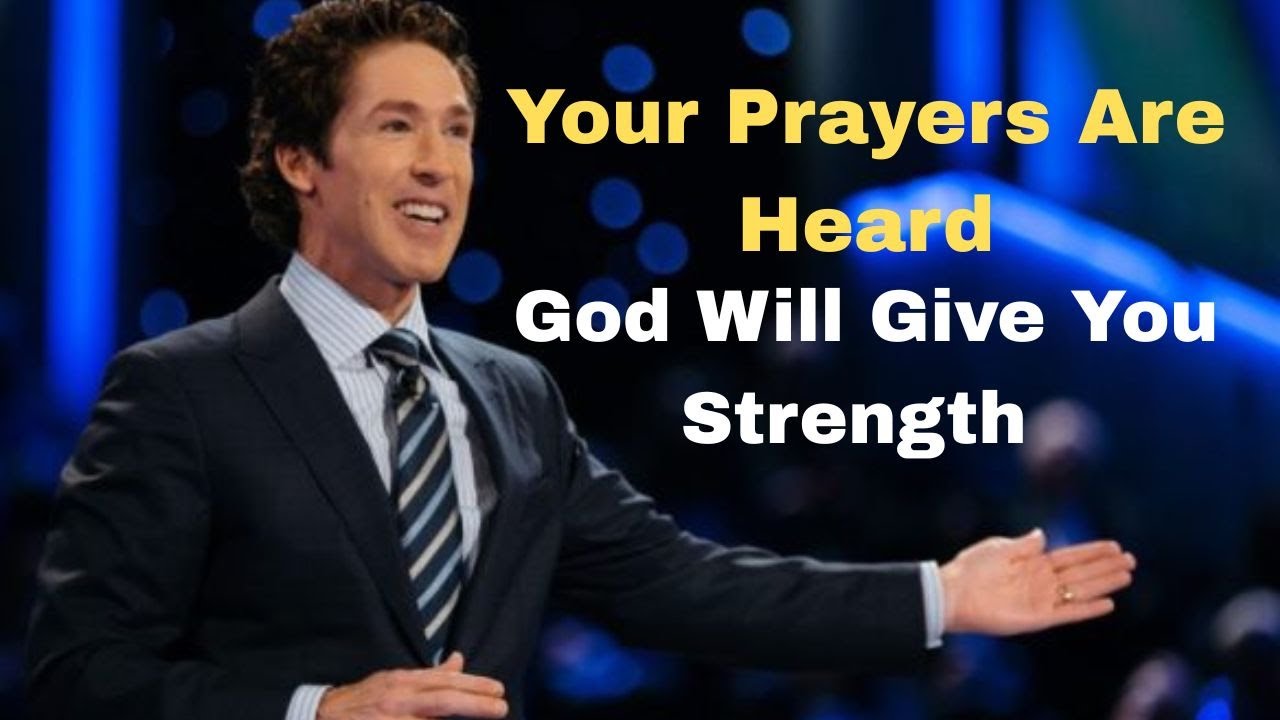 Your Prayers Are Heard — God Will Give You Strength Strength | Joel Osteen