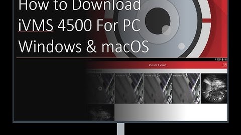 How to Download iVMS 4500 For PC - Windows & macOS