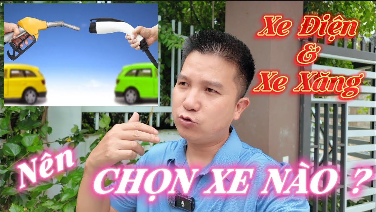 Ưu và nhược điểm của Xe Xăng và Xe Điện, như cầu bình dân thì nên chọn xe nào ?
