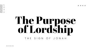 The Purpose of Lordship - The Sign of Jonah