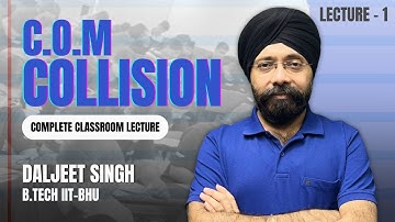 COM Collision Lecture 1 | Complete Classroom Lecture | Daljeet Singh (B.Tech IIT-BHU)