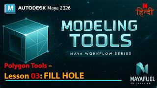 Lesson3 : Maya 2026 में FILL HOLE Tool Explained |Polygon Tools Series | MayaFuel 3D|Hindi