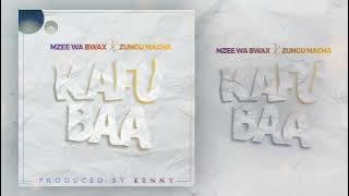 Mzee Wa Bwax X Zungu Macha - Kafubaa
