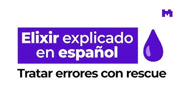¿Cómo usar rescue? – Elixir explicado en español
