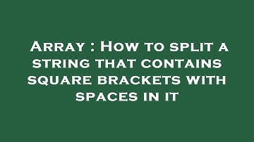 Array : How to split a string that contains square brackets with spaces in it