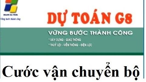 Tính cước vận chuyển bộ vật liệu - Dự toán G8 - Mobile 0974.505.320