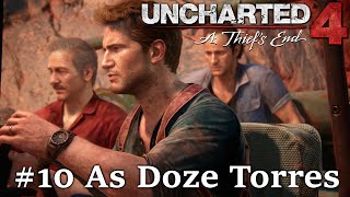 UNCHARTED 4 - Capítulo 10: As Doze Torres - Gameplay em Português PT-BR! 