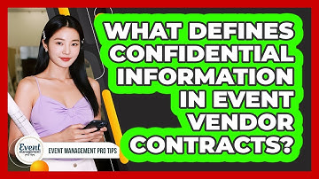 What Defines Confidential Information In Event Vendor Contracts?