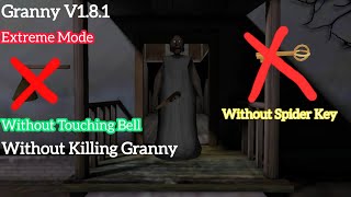 Granny V1.8.1 Extreme Mode , Without Touching Bell, Without Spider Key And Without Killing Granny