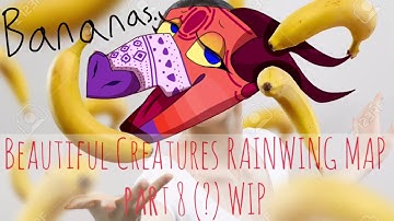 Beautiful Creatures RainWing MAP Part 8 WIP